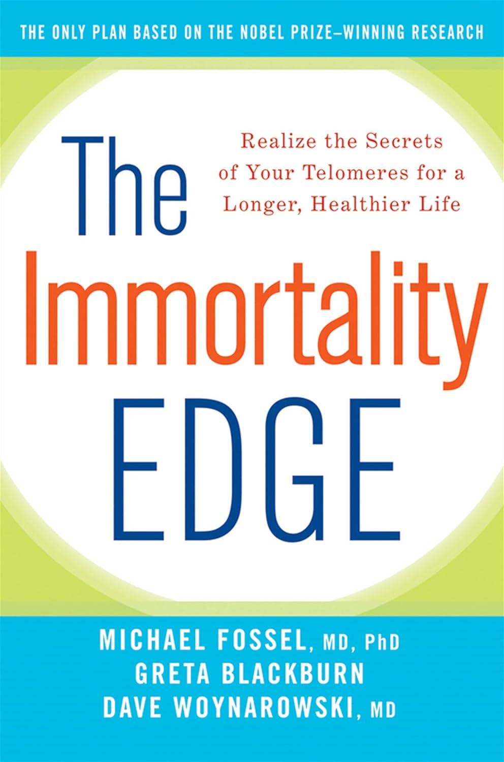 The Immortality Edge by by Michael Fossel M.D. Ph.D., Greta Blackburn, Dave Woynarowski M.D. 